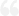 "